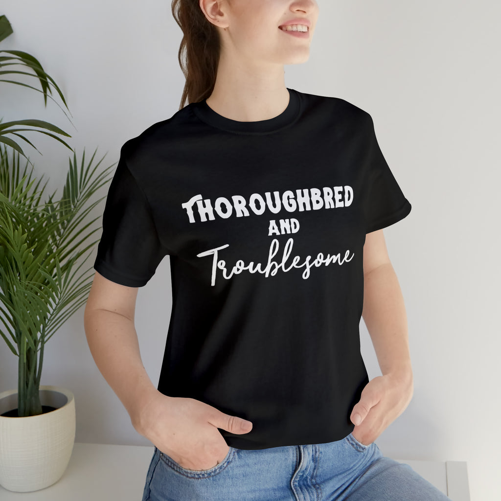 Thoroughbred & Troublesome Short Sleeve Tee Horse Color Shirt Printify Black XS 